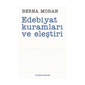 EDEBIYAT KURAMLARI VE ELEŞTİRİ - BERNA MORAN