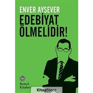 Edebiyat Ölmelidir! - Enver Aysever