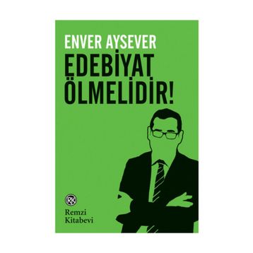 Edebiyat Ölmelidir! - Enver Aysever