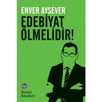 Edebiyat Ölmelidir! - Enver Aysever