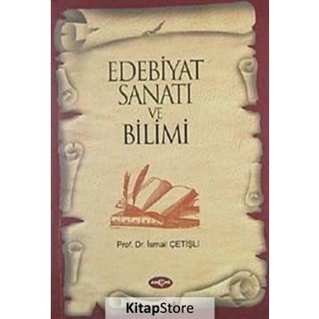 EDEBIYAT SANATI VE BILIMI - İSMAİL ÇETİŞLİ