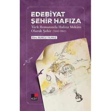 Edebiyat Şehir Hafıza - Ebru Burcu Yılmaz