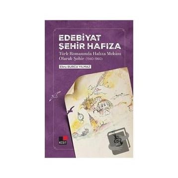 Edebiyat Şehir Hafıza - Ebru Burcu Yılmaz