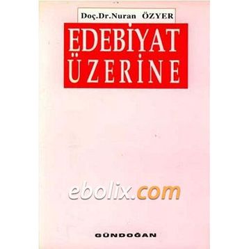 Edebiyat Üzerine - Gürsel Aytaç