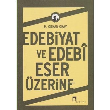 Edebiyat ve Edebi Eser Üzerine - M. Orhan Okay