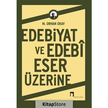 EDEBIYAT VE EDEBI ESER ÜZERINE - ORHAN OKAY
