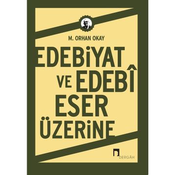EDEBIYAT VE EDEBI ESER ÜZERINE - ORHAN OKAY