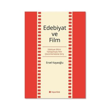 Edebiyat ve Film - Ersel Kayaoğlu