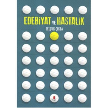 Edebiyat Ve Hastalık - Selçuk Çıkla