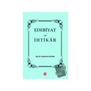Edebiyat ve İhtikar - Abdullah Acehan
