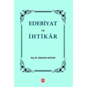 Edebiyat ve İhtikar - Abdullah Acehan