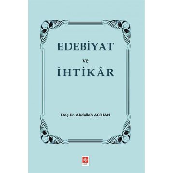 Edebiyat ve İhtikar - Abdullah Acehan