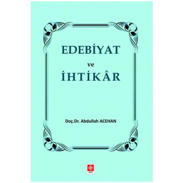 Edebiyat ve İhtikar - Abdullah Acehan