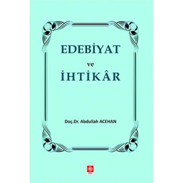 Edebiyat ve İhtikar - Abdullah Acehan