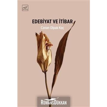 Edebiyat Ve İtibar - Canan Olpak Koç