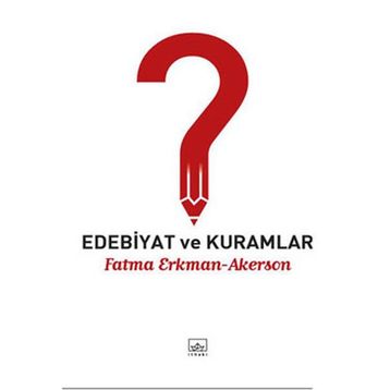 EDEBIYAT VE KURAMLAR - FATMA ERKMAN AKERSON