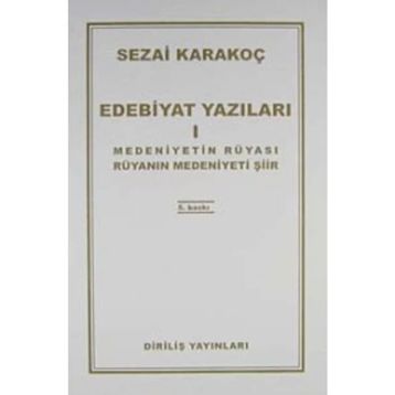 Edebiyat Yazıları 1 Medeniyetin Rüyası - Rüyanın Medeniyeti Şiir - Sezai Karakoç
