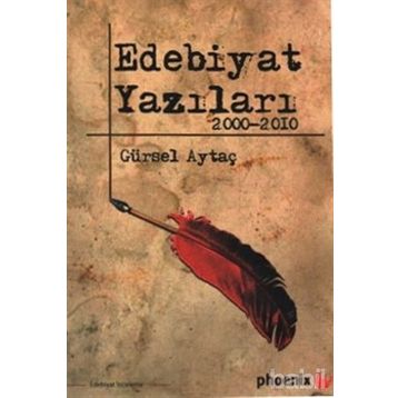 EDEBIYAT YAZILARI 2000 - 2010 - GÜRSEL AYTAÇ