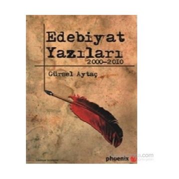 EDEBIYAT YAZILARI 2000 - 2010 - GÜRSEL AYTAÇ