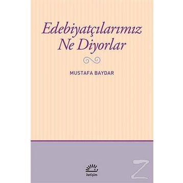 Edebiyatçılarımız Ne Diyorlar - Mustafa Baydar