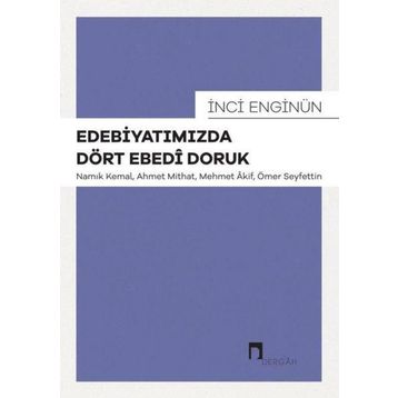 Edebiyatımızda Dört Ebedi Doruk - İnci Enginün