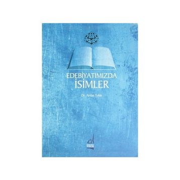 EDEBİYATIMIZDA İSİMLER - ARSLAN TEKIN
