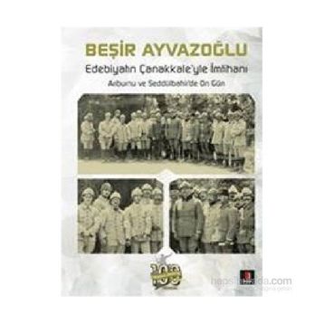 Edebiyatın Çanakkale’yle İmtihanı - Beşir Ayvazoğlu
