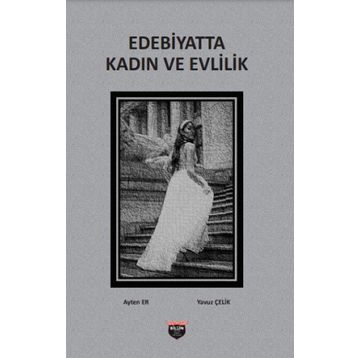 Edebiyatta Kadın Ve Evlilik Ayten Er ve Yavuz Çelik