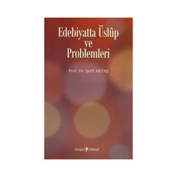 Edebiyatta Üslup ve Problemleri - Şerif Aktaş