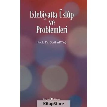 Edebiyatta Üslup ve Problemleri - Şerif Aktaş