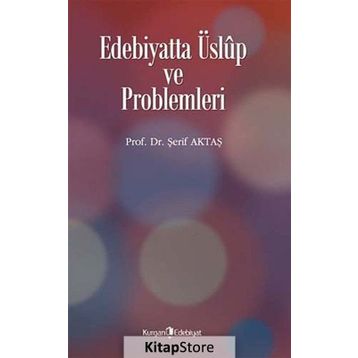 Edebiyatta Üslup ve Problemleri - Şerif Aktaş