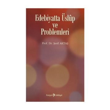 Edebiyatta Üslup ve Problemleri - Şerif Aktaş