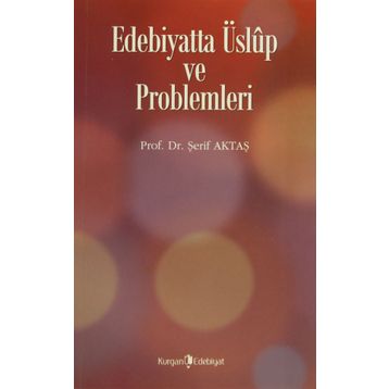 Edebiyatta Üslup ve Problemleri - Şerif Aktaş