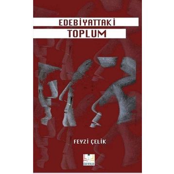 Edebiyattaki Toplum Feyzi Çelik