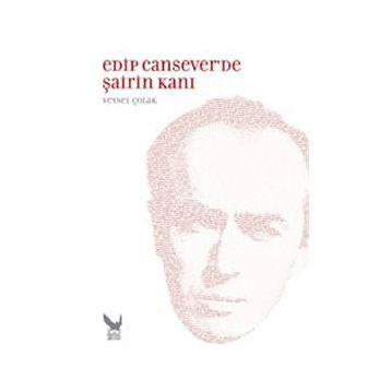 Edip Cansever’de Şairin Kanı - Veysel Çolak