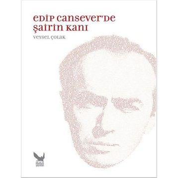Edip Cansever’de Şairin Kanı - Veysel Çolak