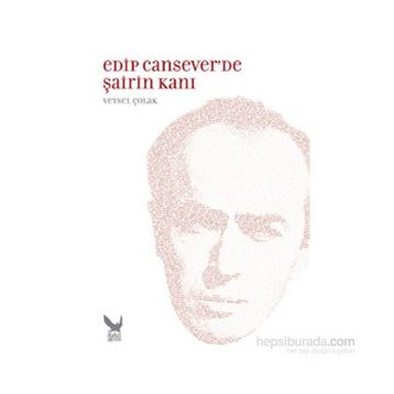 Edip Cansever’de Şairin Kanı - Veysel Çolak