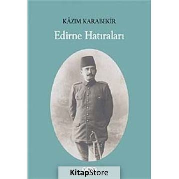 EDIRNE HATIRALARI - KÂZIM KARABEKIR