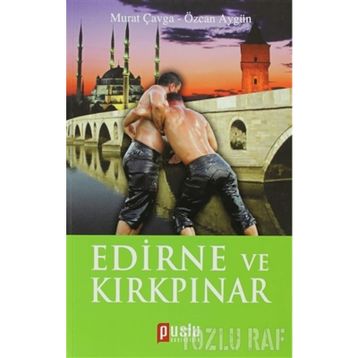 EDIRNE VE KIRKPINAR - MURAT ÇAVGA;ÖZCAN AYGÜN