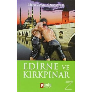 EDIRNE VE KIRKPINAR - MURAT ÇAVGA;ÖZCAN AYGÜN
