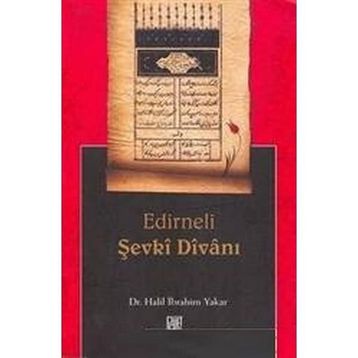 EDIRNELI ŞEVKİ DİVANI - HALIL İBRAHİM YAKAR