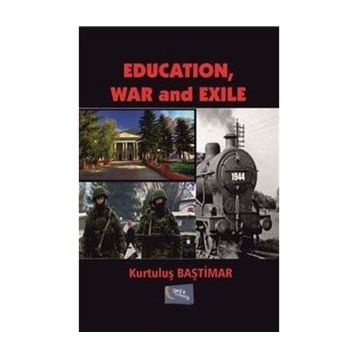 Education, War and Exile - Kurtuluş Baştimar