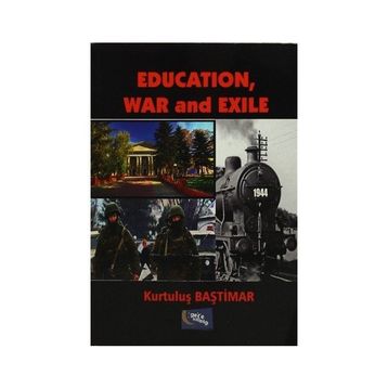 Education, War and Exile - Kurtuluş Baştimar
