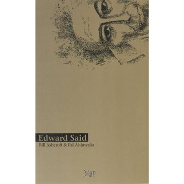 EDWARD SAID - BILL ASHCROFT; PAL AHLUWALIA