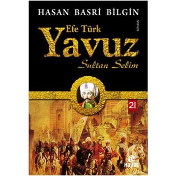 Efe Türk Yavuz Sultan Selim - Hasan Basri Bilgin