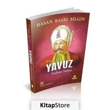 Efe Türk Yavuz Sultan Selim - Hasan Basri Bilgin