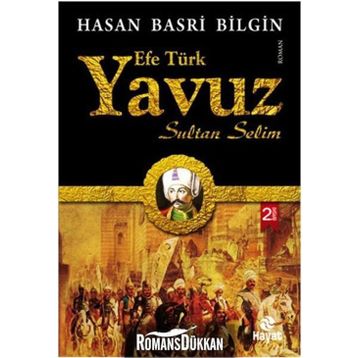 Efe Türk Yavuz Sultan Selim - Hasan Basri Bilgin