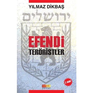EFENDI TERÖRİSTLER - YILMAZ DİKBAŞ