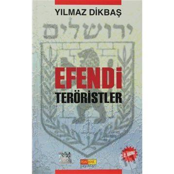 EFENDI TERÖRİSTLER - YILMAZ DİKBAŞ