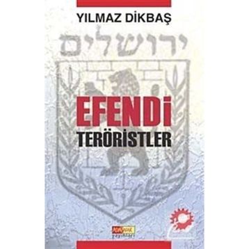 EFENDI TERÖRİSTLER - YILMAZ DİKBAŞ